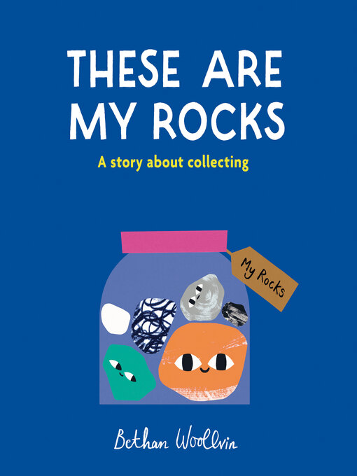 Title details for These Are My Rocks by Bethan Woollvin - Available